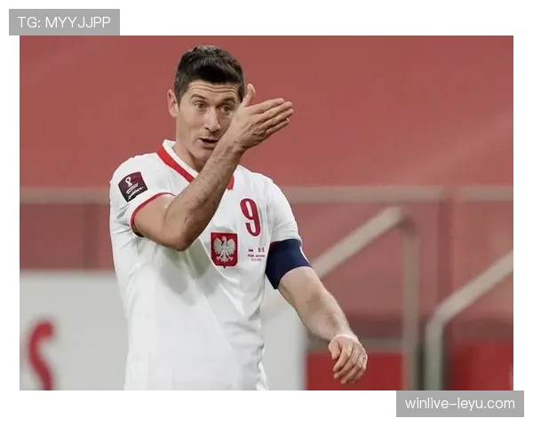 莱万多夫斯基目标2026世界杯，状态回暖誓为波兰再创辉煌